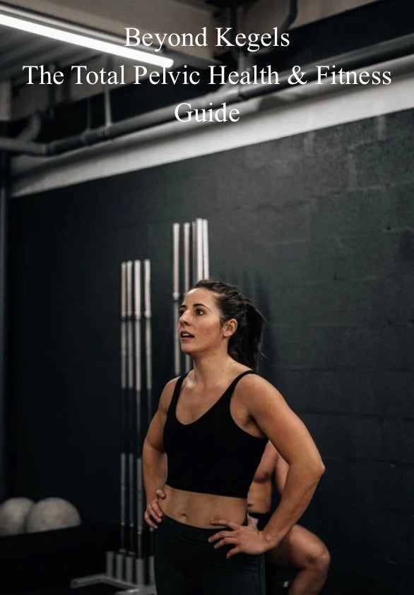 Beyond Kegels
The Total Pelvic Health & Fitness Guide